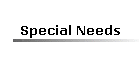 Special Needs